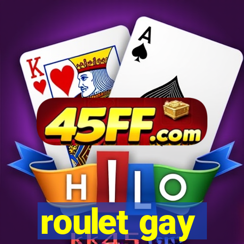 roulet gay